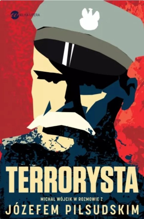 Terrorysta. Wywiad-rzeka z Józefem Piłsudskim Terrorysta. Wywiad-rzeka z Józefem Piłsudskim