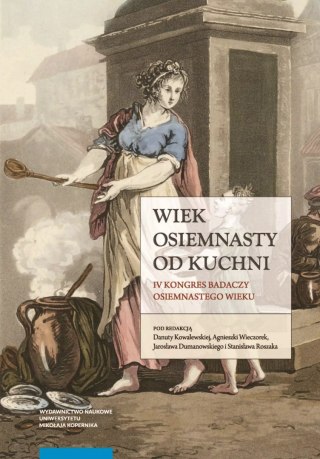 Wiek osiemnasty od kuchni. IV Kongres Badaczy Osiemnastego Wieku
