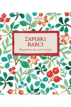 Zapiski Babci. Wspomnienia dla moich wnuków