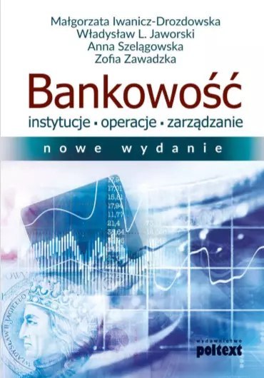 Bankowość. Instytucje, operacje, zarządzanie. Nowe wydanie Bankowość. Instytucje, operacje, zarządzanie. Nowe wydanie