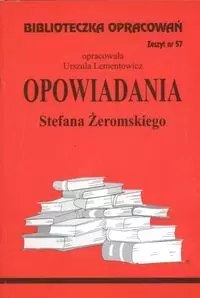 Biblioteczka Opracowań. Opowiadania Stefana Żeromskiego Biblioteczka Opracowań. Opowiadania Stefana Żeromskiego