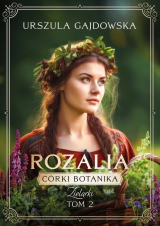 Córki botanika. Zielarki. 2. Córki botanika. Zielarki. Rozalia