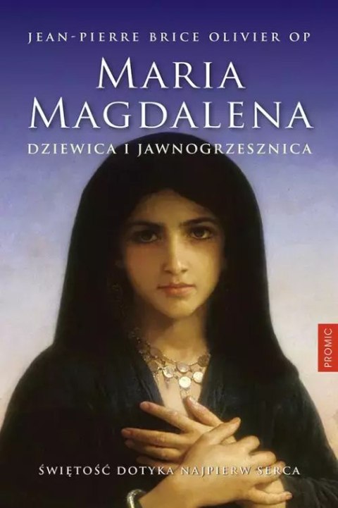 Maria Magdalena. Dziewica i jawnogrzesznica Maria Magdalena. Dziewica i jawnogrzesznica
