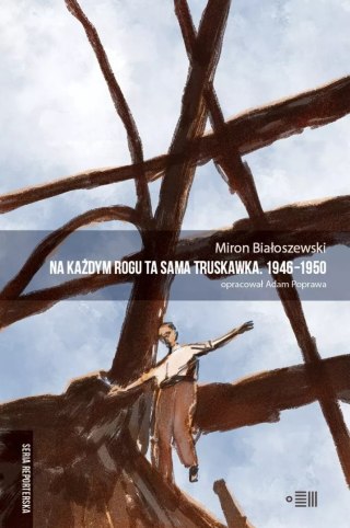 Na każdym rogu ta sama truskawka. Teksty reporterskie z lat 1946−1950. Wybór