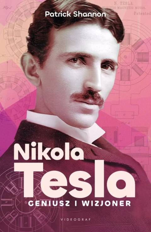 Nicola Tesla. Geniusz i wizjoner Nicola Tesla. Geniusz i wizjoner
