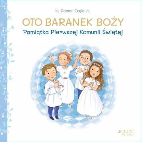 Oto Baranek Boży. Pamiątka Pierwszej Komunii Świętej Oto Baranek Boży. Pamiątka Pierwszej Komunii Świętej