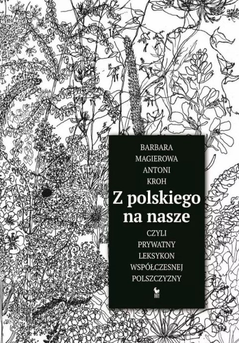 Z polskiego na nasze, czyli prywatny leksykon współczesnej polszczyzny Z polskiego na nasze, czyli prywatny leksykon współczesnej polszczyzny