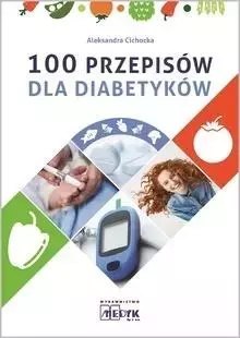 100 przepisów dla diabetyków 100 przepisów dla diabetyków