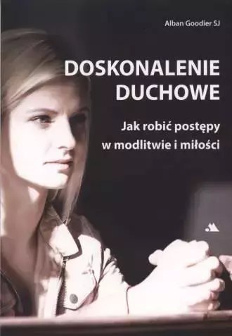 Doskonalenie duchowe. Jak robić postępy... Doskonalenie duchowe. Jak robić postępy...