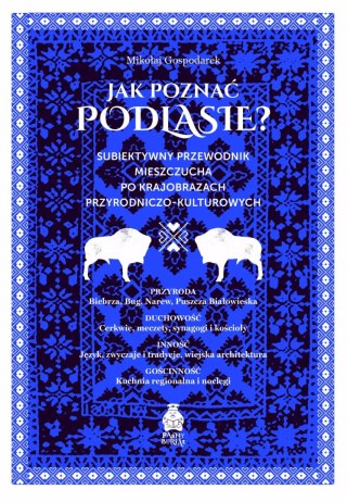 Jak poznać Podlasie? Subiektywny przewodnik mieszczucha po krajobrazach przyrodniczo-kulturowych