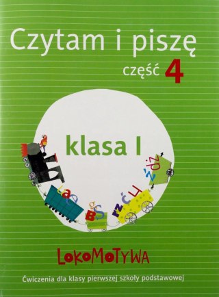 Lokomotywa. Czytam i piszę. Ćwiczenia do szkoły podstawowej. Klasa 1. Część 4