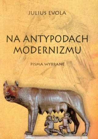 Na antypodach modernizmu. Pisma wybrane