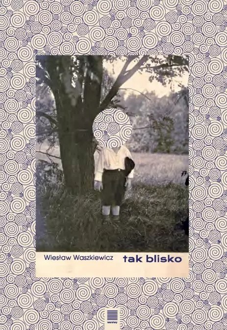 Proza nieobca. Tom 1. Tak blisko Proza nieobca. Tom 1. Tak blisko