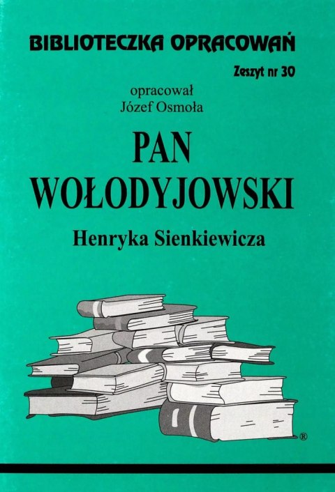 Biblioteczka Opracowań. „Pan Wołodyjowski" Henryka Sienkiewicza Biblioteczka Opracowań. „Pan Wołodyjowski" Henryka Sienkiewicza