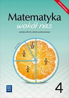 Matematyka wokół nas. Podręcznik. Klasa 4. Szkoła podstawowa Matematyka wokół nas. Podręcznik. Klasa 4. Szkoła podstawowa