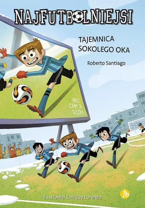 Najfutbolniejsi. Tom 4. Tajemnica sokolego oka Najfutbolniejsi. Tom 4. Tajemnica sokolego oka