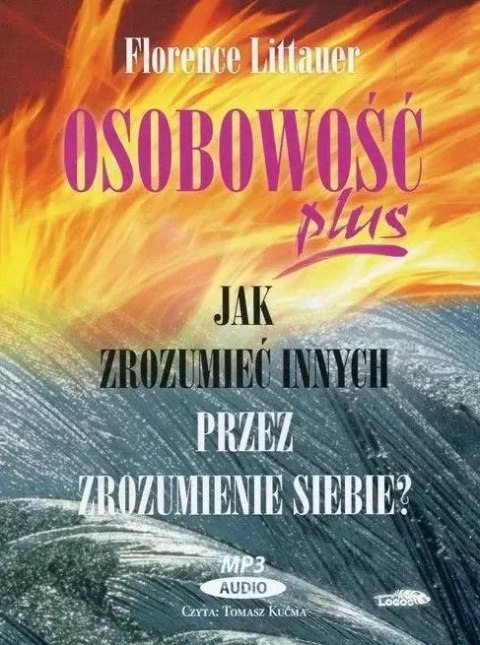 Osobowość plus. Jak zrozumieć innych przez zrozumienie siebie. Audiobook Osobowość plus. Jak zrozumieć innych przez zrozumienie siebie. Audiobook