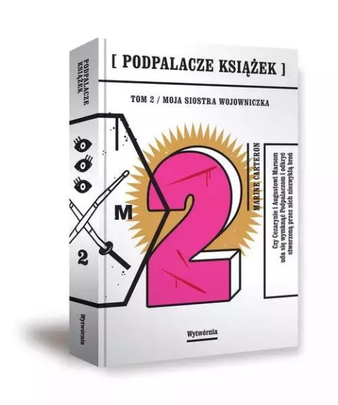 Podpalacze książek . Tom 2 . Moja siostra wojowniczka Podpalacze książek . Tom 2 . Moja siostra wojowniczka