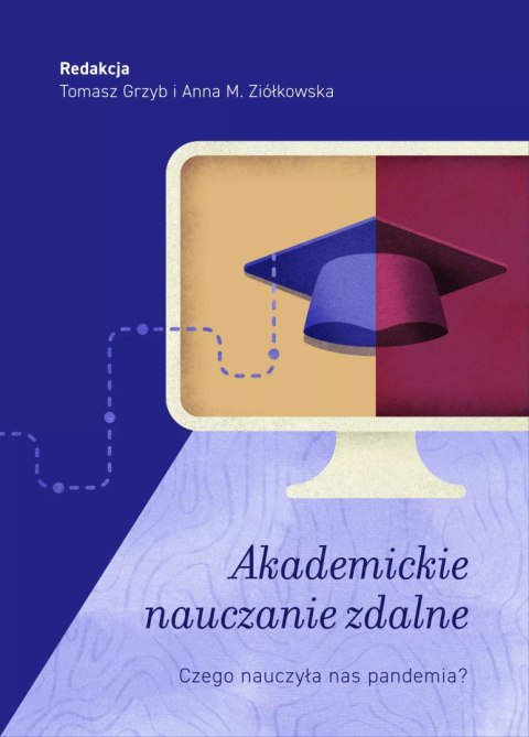 Akademickie nauczanie zdalne. Czego nauczyła nas pandemia Akademickie nauczanie zdalne. Czego nauczyła nas pandemia
