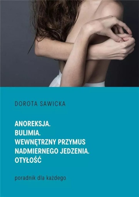 Anoreksja. Bulimia. Wewnętrzny przymus.. Anoreksja. Bulimia. Wewnętrzny przymus..