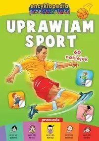 Encyklopedia przedszkolaka. Uprawiam sport