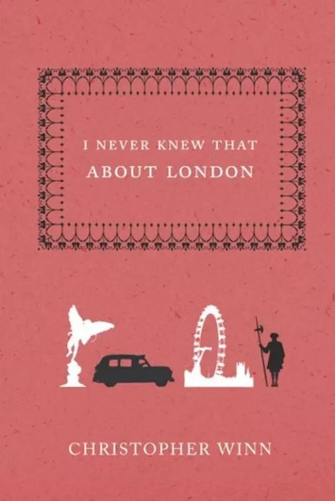 I Never Knew That About London I Never Knew That About London