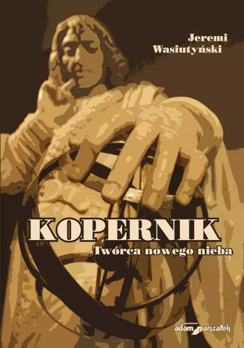 Kopernik Twórca nowego nieba Kopernik Twórca nowego nieba