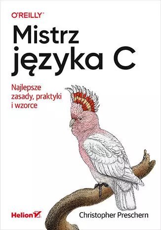 Mistrz języka C. Najlepsze zasady, praktyki i wzorce Mistrz języka C. Najlepsze zasady, praktyki i wzorce
