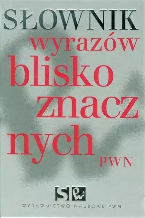Słownik wyrazów bliskoznacznych Słownik wyrazów bliskoznacznych