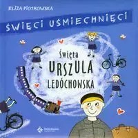 Święci uśmiechnięci. Święta Urszula Ledóchowska