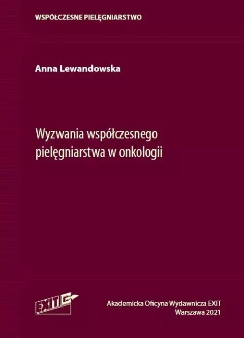 Wyzwania współczesnego pielęgniarstwa w onkologii Wyzwania współczesnego pielęgniarstwa w onkologii