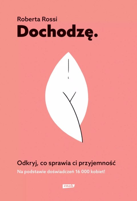 Dochodzę. Odkryj, co sprawia ci przyjemność Dochodzę. Odkryj, co sprawia ci przyjemność