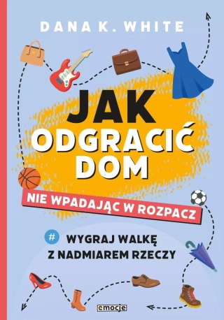 Jak odgracić dom, nie wpadając w rozpacz