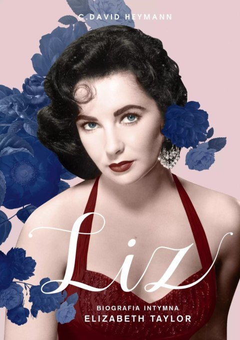 Liz. Biografia intymna Elizabeth Taylor Liz. Biografia intymna Elizabeth Taylor