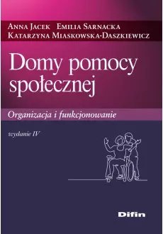 Domy pomocy społecznej. Organizacja i funkcjonowanie, wydanie 4