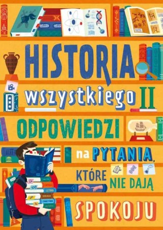 Historia wszystkiego. Odpowiedzi na pytania, które nie dają spokoju