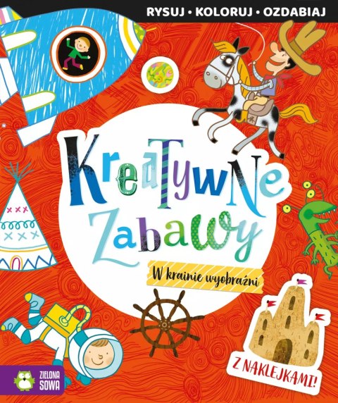 Kreatywne zabawy. W krainie wyobraźni Kreatywne zabawy. W krainie wyobraźni