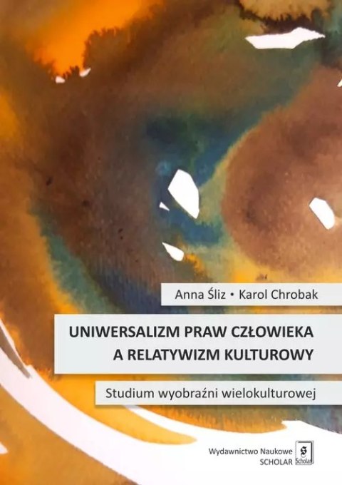 Uniwersalizm praw człowieka a relatywizm kulturowy Uniwersalizm praw człowieka a relatywizm kulturowy