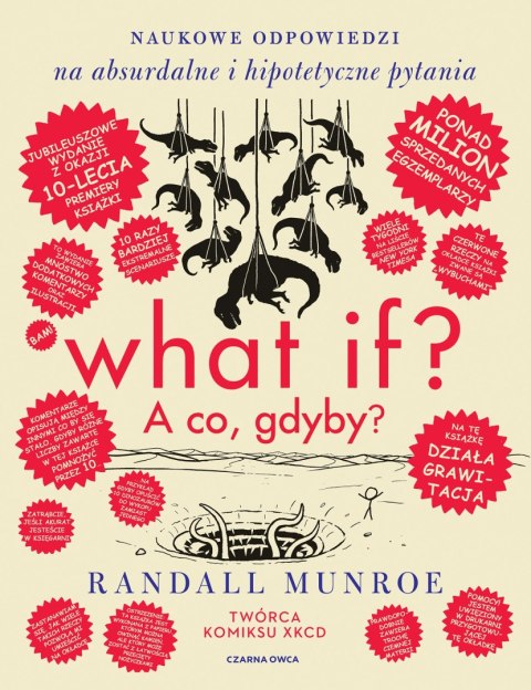 What if? A co gdyby? Naukowe odpowiedzi na absurdalne i hipotetyczne pytania. Wydanie jubileuszowe What if? A co gdyby? Naukowe odpowiedzi na absurdalne i hipotetyczne pytania. Wydanie jubileuszowe