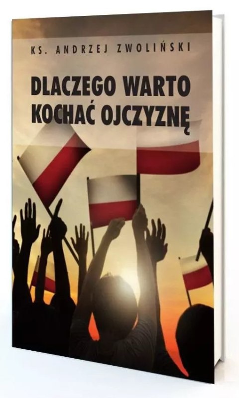 Dlaczego warto kochać ojczyznę Dlaczego warto kochać ojczyznę