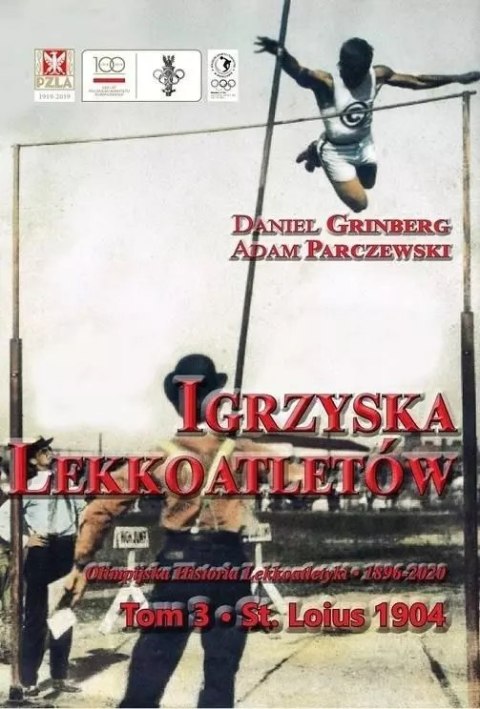 Igrzyska lekkoatletów. Tom 3. St. Louis 1904 Igrzyska lekkoatletów. Tom 3. St. Louis 1904
