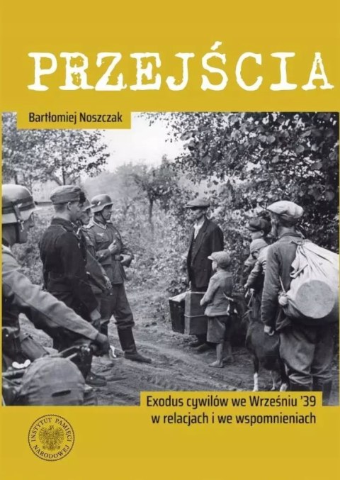 Przejścia. Exodus cywilów we Wrześniu '39... Przejścia. Exodus cywilów we Wrześniu '39...