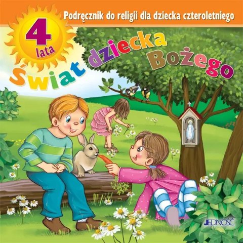 Świat dziecka Bożego. Katechizm dla dziecka 4-letniego Świat dziecka Bożego. Katechizm dla dziecka 4-letniego