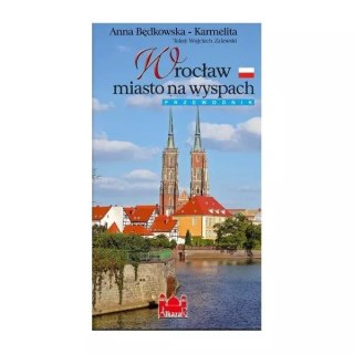 Wrocław - miasto na wyspach. Przewodnik