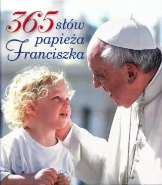 365 słów papieża Franciszka