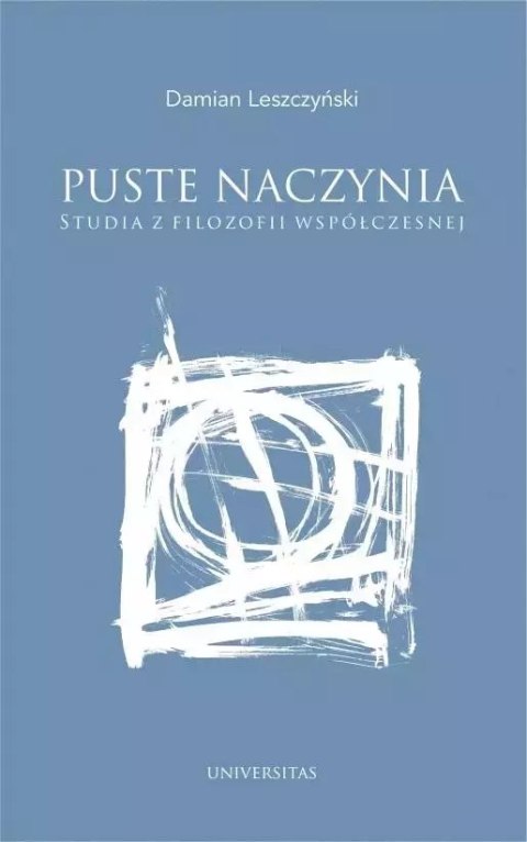 Puste naczynia. Studia z filozofii współczesnej Puste naczynia. Studia z filozofii współczesnej