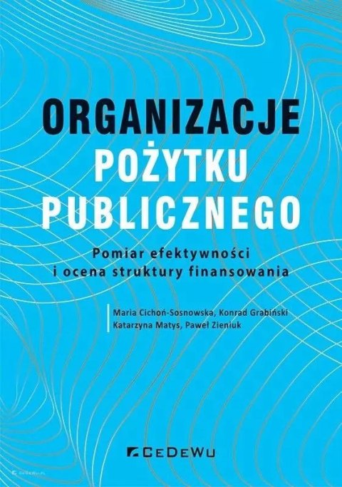 Organizacje pożytku publicznego. Pomiar efektywności i ocena struktury finansowania Organizacje pożytku publicznego. Pomiar efektywności i ocena struktury finansowania