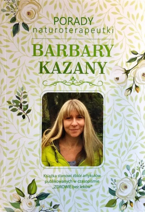 Porady naturoterapeutki Barbary Kazany. Tom 1 Porady naturoterapeutki Barbary Kazany. Tom 1