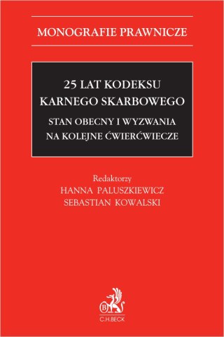 25 lat Kodeksu karnego skarbowego. Stan obecny i wyzwania na kolejne ćwierćwiecze