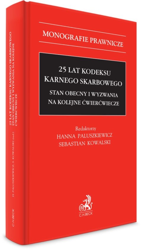 25 lat Kodeksu karnego skarbowego. Stan obecny i wyzwania na kolejne ćwierćwiecze 25 lat Kodeksu karnego skarbowego. Stan obecny i wyzwania na kolejne ćwierćwiecze